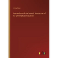 Proceedings of the Seventh Anniversary of the University Convocation