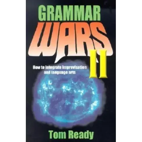 Grammar Wars II: How to Integrate Improvisation and Language Arts