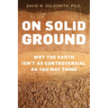 On Solid Ground: Why the Earth Isn't as Controversial as You May Think