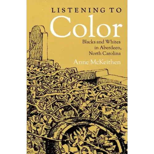 Listening to Color: Blacks and Whites in Aberdeen, North Carolina