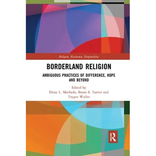 Borderland Religion: Ambiguous practices of difference, hope and beyond