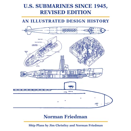 U.S. Submarines Since 1945, Revised Edition: An Illustrated Design History