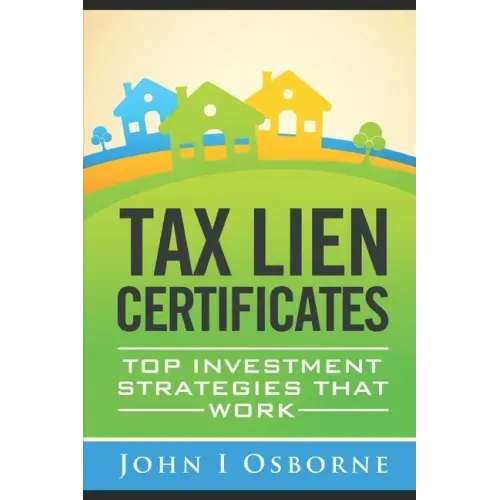 Tax Liens Certificates: Top Investment Strategies That Work