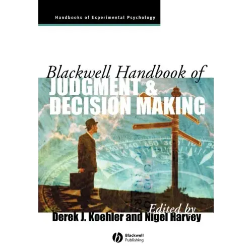 Blackwell Handbook of Judgment and Decision Making