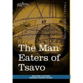 The Man Eaters of Tsavo: And Other East African Adventures