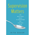 Supervision Matters: 100 Bite-Sized Ideas to Transform You and Your Team