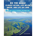 Do the Work! Climate Action, Life Below Water, and Life on Land