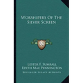 Worshipers of the Silver Screen