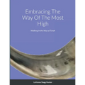 Embracing The Way Of The Most High: Walking in the Way of Torah