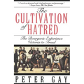 The Cultivation of Hatred: The Bourgeois Experience: Victoria to Freud