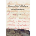 History of Mar Yahballaha and Rabban Sauma: Edited, translated, and annotated by Pier Giorgio Borbone
