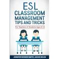 ESL Classroom Management Tips and Tricks: For Teachers of Students Ages 6-12