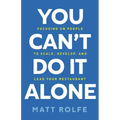 You Can't Do It Alone: Focusing on People to Scale, Develop, and Lead Your Restaurant