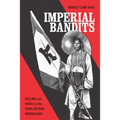 Imperial Bandits: Outlaws and Rebels in the China-Vietnam Borderlands