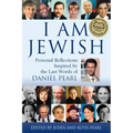 I Am Jewish: Personal Reflections Inspired by the Last Words of Daniel Pearl