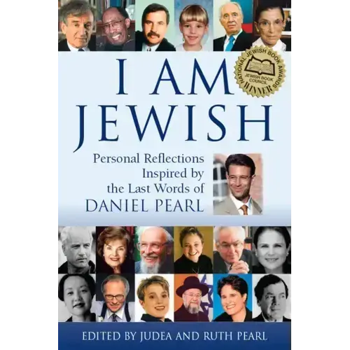 I Am Jewish: Personal Reflections Inspired by the Last Words of Daniel Pearl