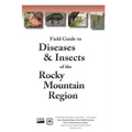 Field Guide to Diseases & Insects of the Rocky Mountain Region