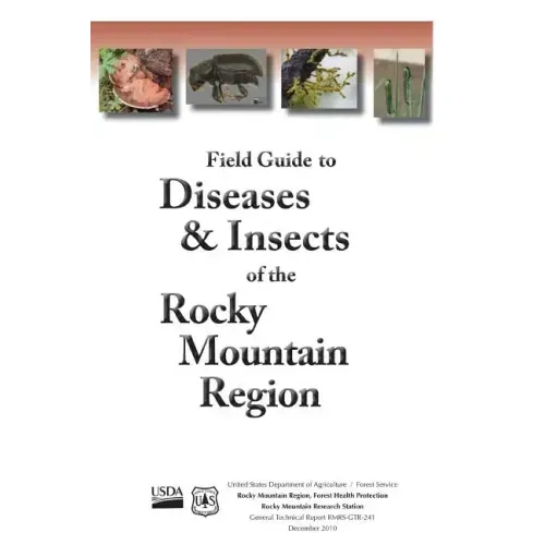 Field Guide to Diseases & Insects of the Rocky Mountain Region