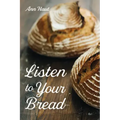 Listen to Your Bread