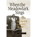 When the Meadowlark Sings: A Montana Memoir