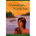 Champlain And The Silent One: A North Country Adventure