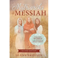 Matriarchs of the Messiah: Valiant Women in the Lineage of Jesus Christ: Valiant Women in the Lineage of Jesus Christ