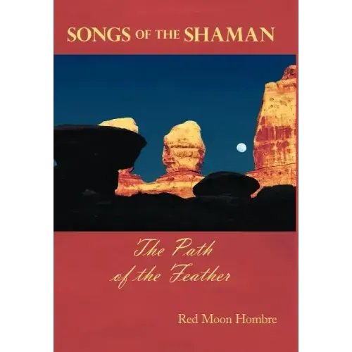 Songs of the Shaman: The Path of the Feather