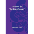 The Life of the Grasshopper