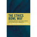 The Ethics Bowl Way: Answering Questions, Questioning Answers, and Creating Ethical Communities