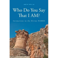 Who Do You Say That I AM?: Intimations in the Divine NAMES