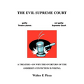 The Evil Supreme Court: A Treatise--On Why The Overturn Of The Andersen Conviction Is Wrong.