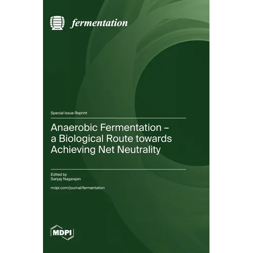 Anaerobic Fermentation - a Biological Route towards Achieving Net Neutrality