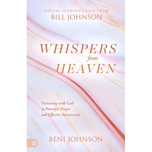 Whispers from Heaven: Partnering with God in Powerful Prayer and Effective Intercession