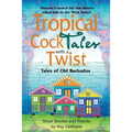 Tropical Cocktales with a Twist Tales of Old Barbados