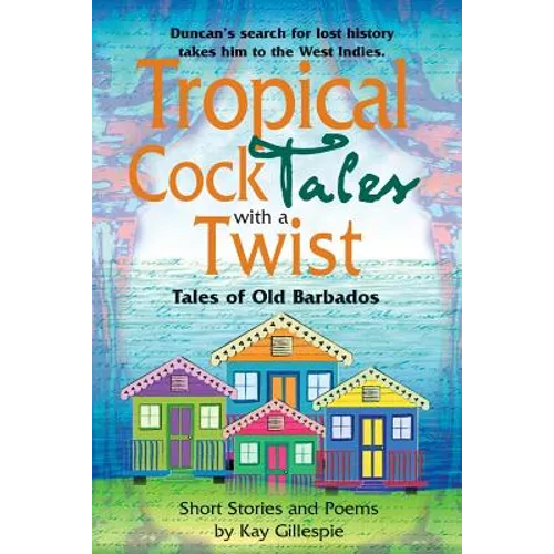 Tropical Cocktales with a Twist Tales of Old Barbados
