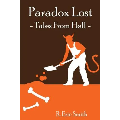 Paradox Lost --- Tales from Hell: Opinion pieces and stories inspired by our collective reaction to the unknown