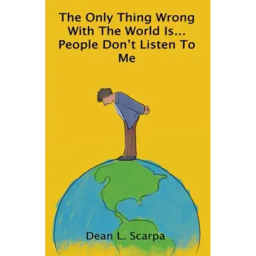 The Only Thing Wrong With The World Is... People Don't Listen To Me
