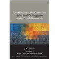 Contribution to the Correction of the Public's Judgments on the French Revolution