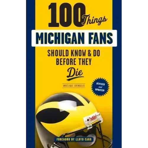 100 Things Michigan Fans Should Know & Do Before They Die