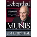Lebenthal on Munis: Straight Talk about Tax-Free Municipal Bonds for the Troubled Investor Deciding Yes...or No!