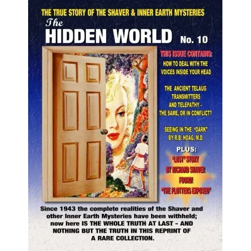 The Hidden World Number 10: The True Story Of The Shaver And Inner Earth Mysteries