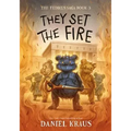 They Set the Fire: The Teddies Saga, Book 3