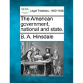 The American Government, National and State.