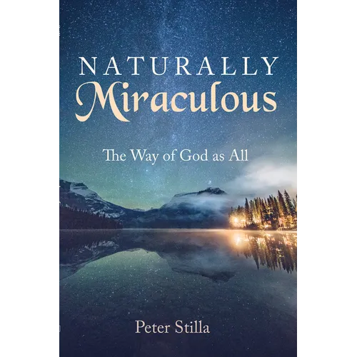 Naturally Miraculous: The Way of God as All