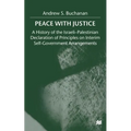 Peace with Justice: A History of the Israeli-Palestinian Declaration of Principles on Interim Self-Government Arrangements