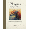 Dragons & Mythical Beasts: A Celebration of Legendary Creatures
