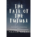 The Fate of the Future: The Chronicles of Fuamahoya: Book 1