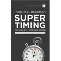 Supertiming: The Unique Elliott Wave System: Keys to Anticipating Impending Stock Market Action