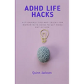 ADHD Life Hacks: Actionable tips and tricks for women with ADHD to get more out of life