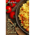 The Complete Rice Cooker Cookbook: Master Your Rice Cooker With 90 Insanely Delicious Recipes!